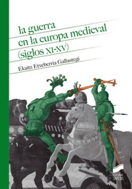 La guerra en la Europa medieval (siglos XI-XV), Ekaitz Etxeberria Gallastegi - SINTESIS EDITORIAL