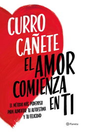 El amor comienza en ti, Curro Cañete - PLANETA