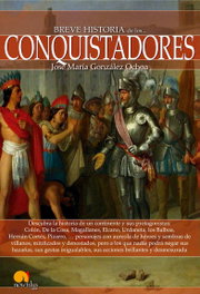Breve Historia de los Conquistadores, José María González Ochoa - NOWTILUS EDITORIAL