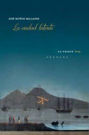 La ciudad latente, José Muñoz Millanes - Comares