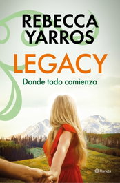Legacy. Donde todo comienza, Rebecca Yarros - PLANETA