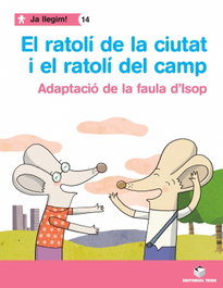 TEIDE, El ratolí de camp i el ratolí de ciuat. Col·lecció Ja llegim 14