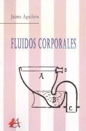 FLUIDOS CORPORALES, Jaime Aguilera - EDITORIAL ADARVE