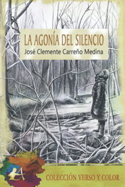 EDITORIAL ADARVE, La agonía del silencio, José Clemente Carreño Medina - Verso y Color