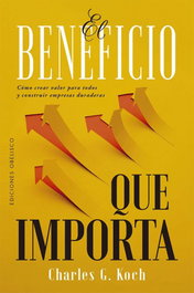 El beneficio que importa, Charles Koch - OBELISCO EDICIONES
