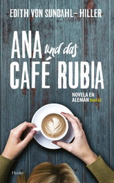 ANA UND DAS CAFE RUBIA, Edith Von Sundahl-Hiller - HERDER