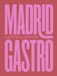 Madrid Gastro: La Nueva Movida, Alberto Fernández Bombín - ABALON BOOKS
