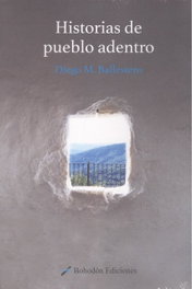 HISTORIAS DE PUEBLO ADENTRO, Diego M. Ballestero - BOHODON