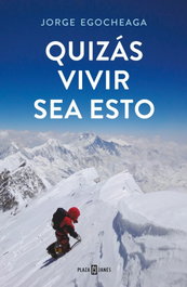 Quizás vivir sea esto, Jorge Egocheaga Rodríguez - PLAZA & JANES