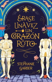 Érase una vez un corazón roto, Stephanie Garber - PUCK