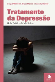 Tratamento da Depressao - Guia Prático de Medicina, Greg Wilkinson - CLIMEPSI EDITORES