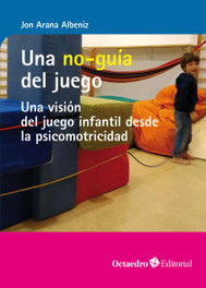 Una no-guía del juego, Jon Arana Albeniz - OCTAEDRO EDICIONES