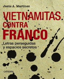 Vietnamitas contra Franco, Jesús A. Martínez - CATEDRA