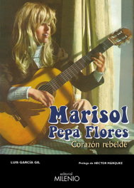 Marisol, Pepa Flores. Corazón rebelde, Luis García Gil - Milenio Editorial