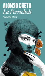 La perricholi (Mapa de las lenguas), Alonso Cueto - RANDOM HOUSE