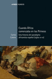 Cuando África comenzaba en los Pirineos, Carlos Cañete Jiménez - MARCIAL PONS