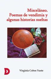 Misceláneo. Poemas de vendimia y algunas historias sueltas, Virginia Cobos Yuste - DIFUNDIA