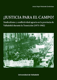 ¡JUSTICIA PARA EL CAMPO!: SINDICALISMO Y CONFLICTIVIDAD, Jesús Ángel Redondo Cardeñoso - UNIV.VALLADOLID