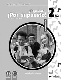 ¿Español? ¡Por supuesto! 2 (A2). Guía didáctica, María Ángeles Palomino - EDELSA EDISEIS
