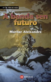 A banda sen futuro, Marilar Aleixandre - XERAIS