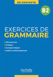 HACHETTE, Exercices de grammaire en contexte B2 - HACHETTE