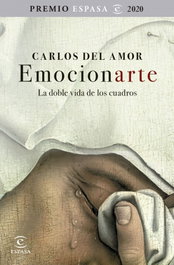 Emocionarte. La doble vida de los cuadros, Carlos del Amor - ESPASA CALPE