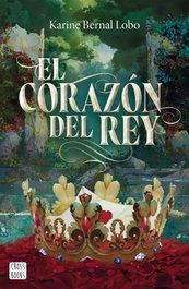 CROSSBOOKS, Rey 3. El corazón del rey - Karine Bernal Lobo