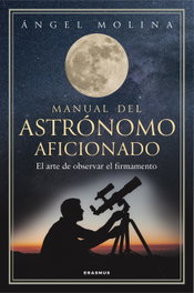 Manual del astrónomo aficionado, Ángel Molina Quintiana - Erasmus Ediciones