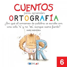 DYLAR EDICIONES, Cuentos para aprender ortografía. ¿Por qué al comienzo de palabra se escribe una, María Valenzuela Góngora - DYLAR EDICIONES