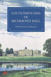 Los últimos días de Richmond Hall, Francisco Singul - EDITORIAL ADARVE