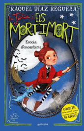 Montena, Julia i els Mortimort 3: Escola d'encanteris - Raquel Díaz Reguera