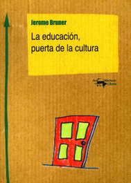 LA EDUCACIÓN, PUERTA DE LA CULTURA, Jerome Bruner - ANTONIO MACHADO EDITORIAL