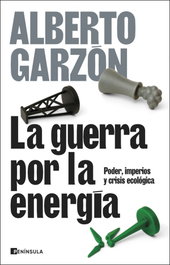 La guerra por la energía, Alberto Garzón - PENINSULA