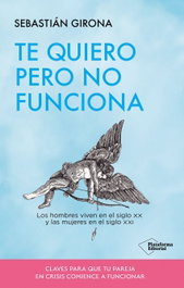 TE QUIERO PERO NO FUNCIONA, Sebastián Girona - PLATAFORMA EDITORIAL