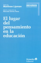 El lugar del pensamiento en la educación, Matthew Lipman - OCTAEDRO EDICIONES