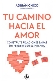 Tu camino hacia el amor, Adrián Chico - BRUGUERA S.A