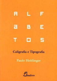 DINALIVRO, (PORT).ALFABETOS CALIGRAFIA E TIPOGRAFIA, Paulo Heitlinger - Dinalivro