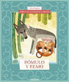 EDELVIVES, Fábulas, leyendas y mitos : Rómulo y Remo - Cristina Núñez Pereira