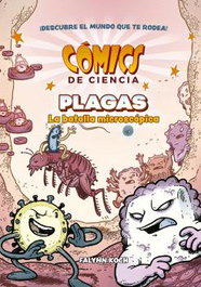 NORMA EDITORIAL, COMICS DE CIENCIA. PLAGAS. LA BATALLA MICROSCÓPICA - Falynn Koch