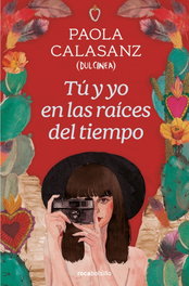 ROCABOLSILLO, Tú y yo en las raíces del tiempo, Paola Calasanz - ROCABOLSILLO