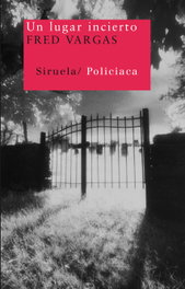 Un lugar incierto, Fred Vargas - SIRUELA
