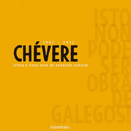 Chévere 1987-2022 trinta e cinco anos de axitación cultural, Producións, Chévere - KALANDRAKA