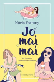 Jo mai mai, Núria Fortuny Cirac - ROSA DELS VENTS