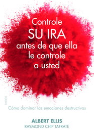 Controle su ira antes de que ella le controla a usted, Albert Ellis - PAIDOS