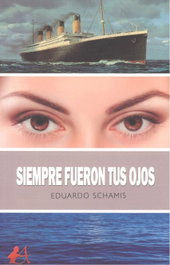 SIEMPRE FUERON TUS OJOS, Eduardo Schamis - EDITORIAL ADARVE