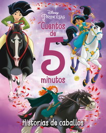 Disney Libros Princesas. Cuentos de 5 minutos. Historias de caballos
