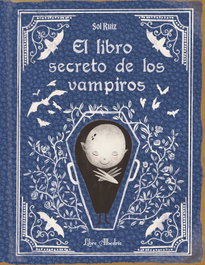 LIBRE ALBEDRIO, El libro secreto de los vampiros - Sol Ruiz