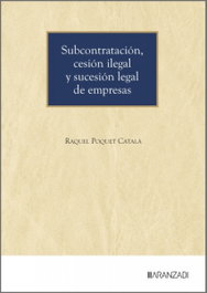 Subcontratación, cesión ilegal y sucesión legal de empresas, Raquel Poquet Catalá - ARANZADI