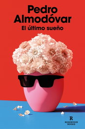 El último sueño, Pedro Almodóvar - RESERVOIR BOOKS