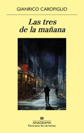 Las tres de la mañana, Gianrico Carofiglio - ANAGRAMA